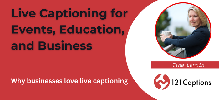 Why businesses love live captioning